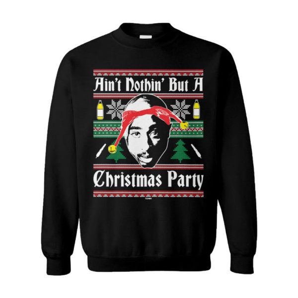Ain’T Nothin’ But A Christmas Party Rap Hip Hop Goat Legend West Coast 90S Pac Ugly Christmas Sweater