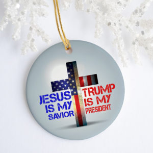 Jesus Is My Savior Trump Is My President Political Keepsake Christmas Ornament