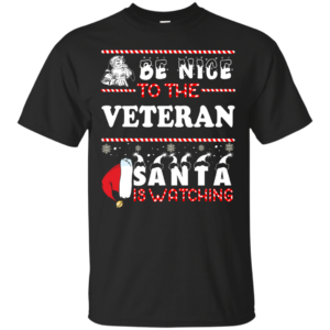 Be Nice To The Veteran Santa Is Watching Ugly Christmas Sweater