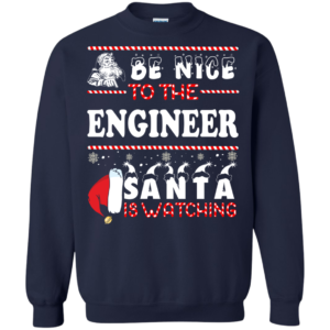 Be Nice To The Engineer Santa Is Watching Ugly Christmas Sweater