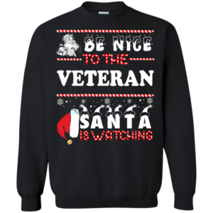 Be Nice To The Veteran Santa Is Watching Ugly Christmas Sweater