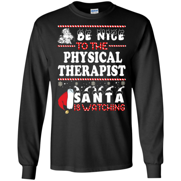 Be Nice To The Physical Therapist Santa Is Watching Ugly Christmas Sweater