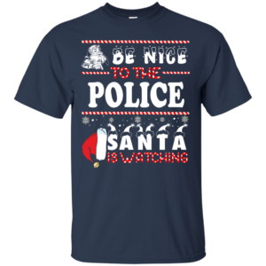 Be Nice To The Police Santa Is Watching Ugly Christmas Sweater