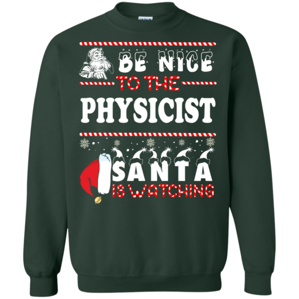 Be Nice To The Physicist Santa Is Watching Ugly Christmas Sweater