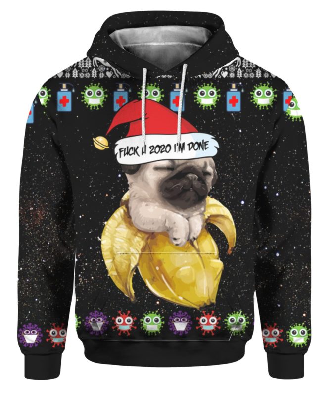 Baby Pug And Fuck You 2020 I’m Done 3D Ugly Christmas Sweater Hoodie