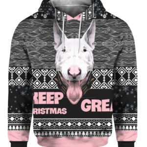 Bull Terrier Keep Christmas Great 3D Ugly Christmas Sweater Hoodie