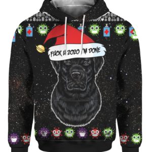 Black Labrador Retriever And Fuck You 2020 I’m Done 3D Ugly Christmas Sweater Hoodie