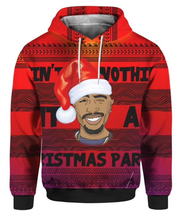 Tupac 2pac Ain’t Nothin’ But A Christmas Party 3D Ugly Christmas Sweater Hoodie