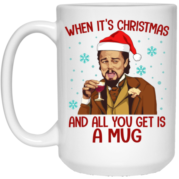 Santa Leonardo When Its Christmas And All You Get Is A Mug Ceramic Coffee Mug Travel Mug Water Bottle