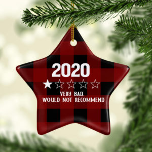 2020 Very Bad Would Not Recommend Holiday Flat Star Ornament