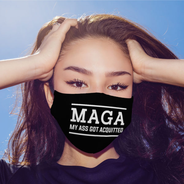 Maga My Ass Got Acquitted Face Mask