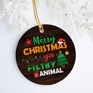 Merry Christmas Ya Filthy Animal Decorative Christmas Ornament