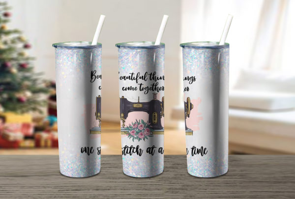 Beautiful Things Come Together Sewing Skinny Tumbler