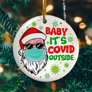 Baby It?s Covid Outside Funny Santa Wearing Mask Christmas Decorative Ornament