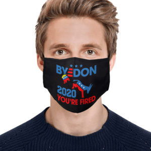 Byedon 2020 Youre Fired Face Mask