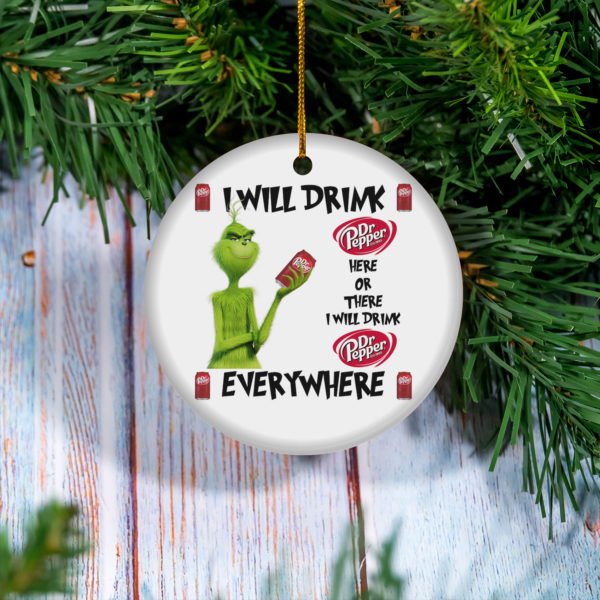 Grinch I Will Drink Dr Pepper Here And There Everywhere Christmas Ornament