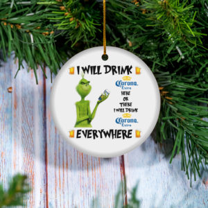 Grinch I Will DrinkCorona Extra Here And There Everywhere Christmas Ornament