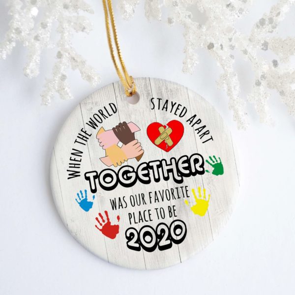 The World Stayed Apart Together Favorite Place To Be Christmas Decorative Ornament