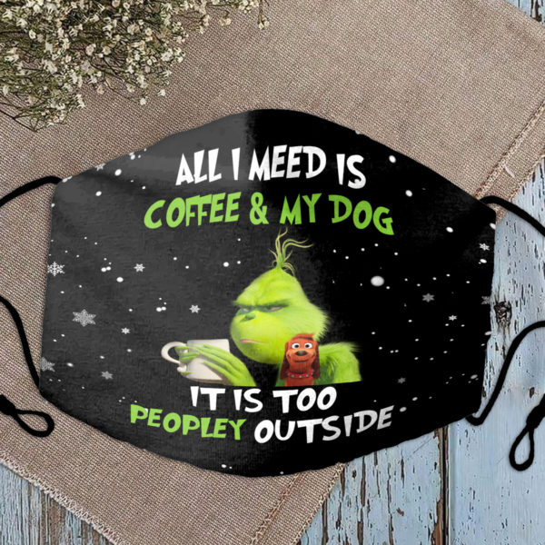 All I Need Is Coffee My Dog Grinch Face Mask