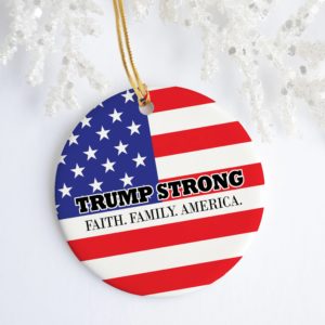 Trump Strong Faith Family America Support Trump Holiday Flat Circle Ornament