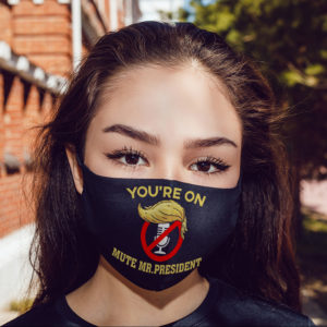 You're on Mute Funny Anti Trump 2020 Presidential Debates Face Mask