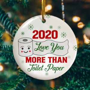 2020 Love You More Than Toilet Paper Holiday Christmas Ornament