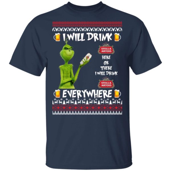 Grinch I Will Drink Stella Artois Here And There Everywhere Sweatshirt