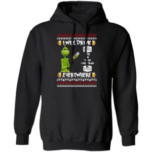Grinch I Will Drink Steel Reserve Here And There Everywhere Sweatshirt