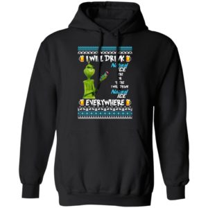 Grinch I Will Drink Natural Ice Here And There Everywhere Sweatshirt