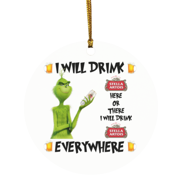 Grinch I Will Drink Stella Artois Here And There Everywhere Christmas Ornament