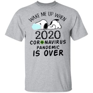 Snoopy Face Mask Wake Me Up When 2020 Coronavirus Pandemic Is Over Shirt