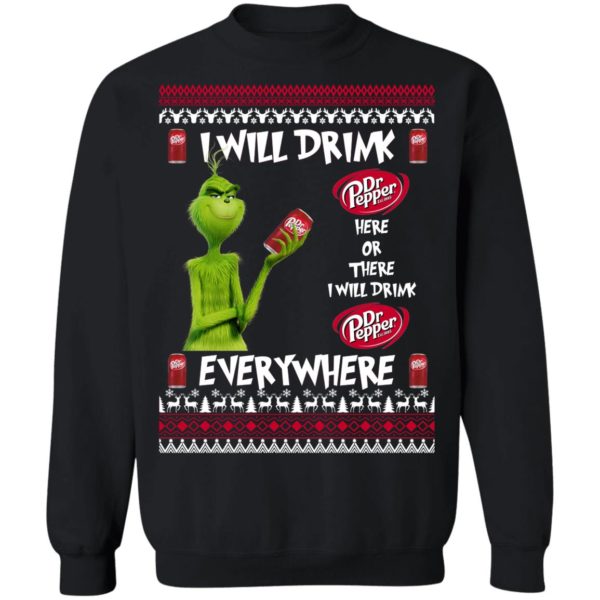 Grinch I Will Drink Dr Pepper Here And There Everywhere Sweatshirt