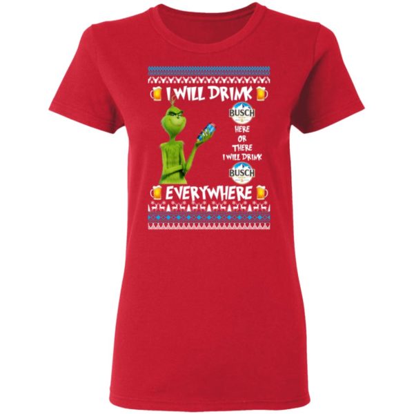 Grinch I Will Drink Busch Beer Here And There Everywhere Sweatshirt