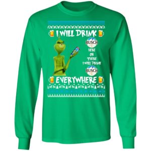 Grinch I Will Drink Busch Beer Here And There Everywhere Sweatshirt