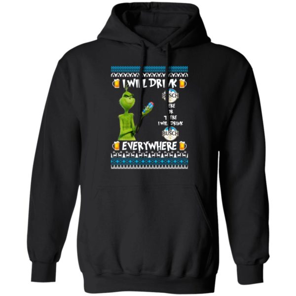 Grinch I Will Drink Busch Beer Here And There Everywhere Sweatshirt