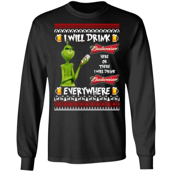 Grinch I Will Drink Budweiser Here And There Everywhere Sweatshirt