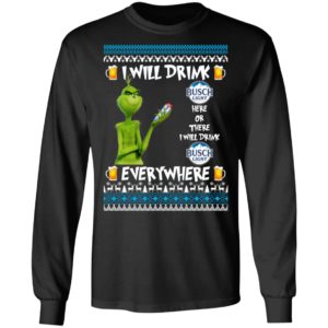 Grinch I Will Drink Busch Light Here And There Everywhere Sweatshirt