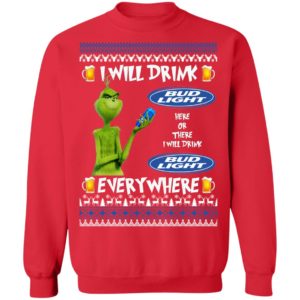Grinch I Will Drink Bud Light Here And There Everywhere Sweatshirt