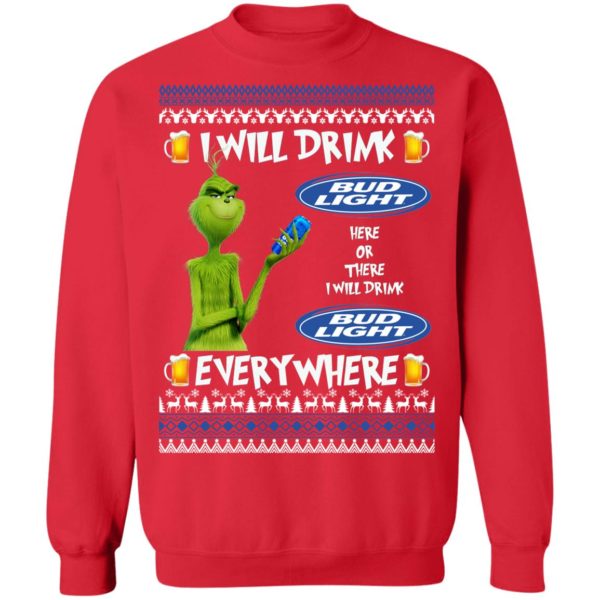 Grinch I Will Drink Bud Light Here And There Everywhere Sweatshirt