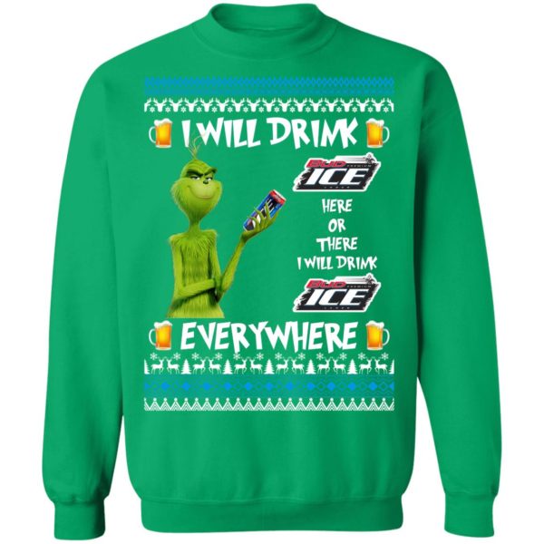 Grinch I Will Drink Bud Ice Here And There Everywhere Sweatshirt