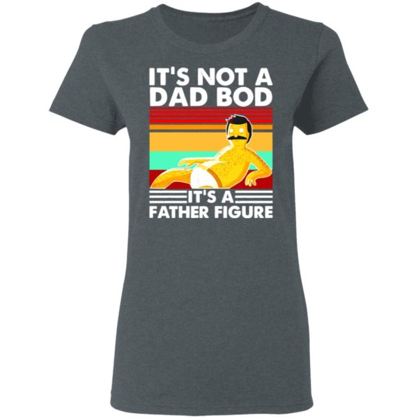 Bob Belcher It’s Not A Bad Bod It’s A Father Figure shirt