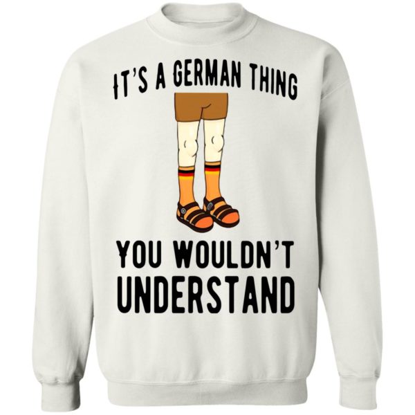 It’s A German Thing You Wouldn’t Understand Shirt