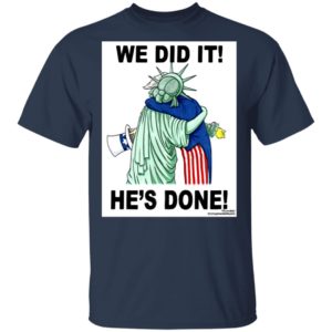 Biden Hug Liberty We Did It He’s Done Shirt