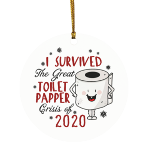 I Survived The Great Toilet Paper Crisis of 2020 Decorative Christmas Ornament – Funny Holiday Gift