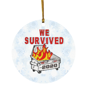 We Survived 2020 Dumpster Fire Decorative Christmas Ornament