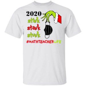 Grinch 2020 Stink Stank Stunk Christmas Math Teacher T-Shirt