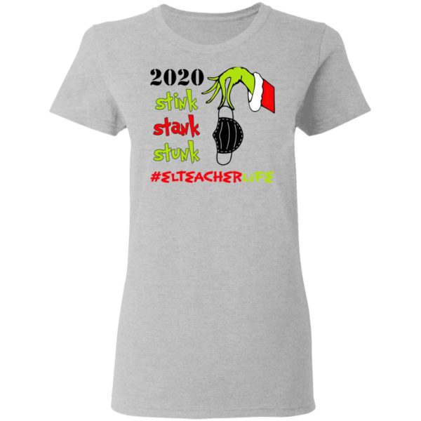 Grinch 2020 Stink Stank Stunk Christmas EL Teacher Life T-Shirt