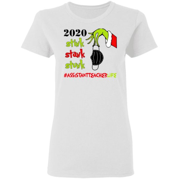 Grinch 2020 Stink Stank Stunk Christmas Assistant Teacher LifeT-Shirt