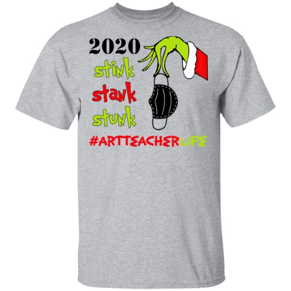 Grinch 2020 Stink Stank Stunk Christmas Art Teacher Life T-Shirt