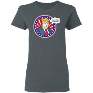 Im The Least Racist Person In This Room Funny Trump T-Shirt